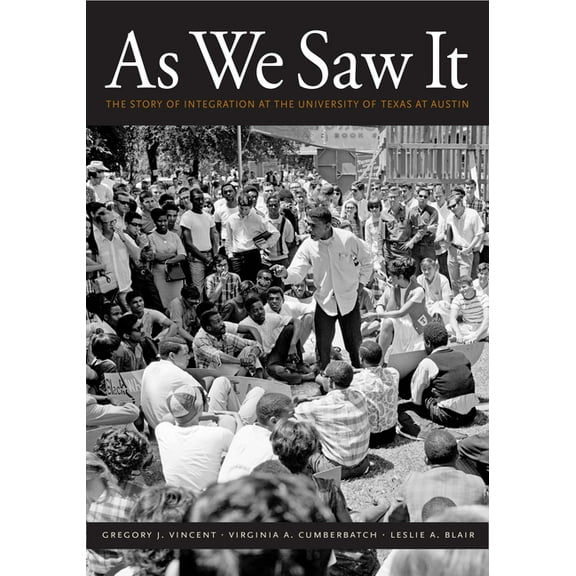 As We Saw It : The Story of Integration at the University of Texas at Austin (Hardcover)