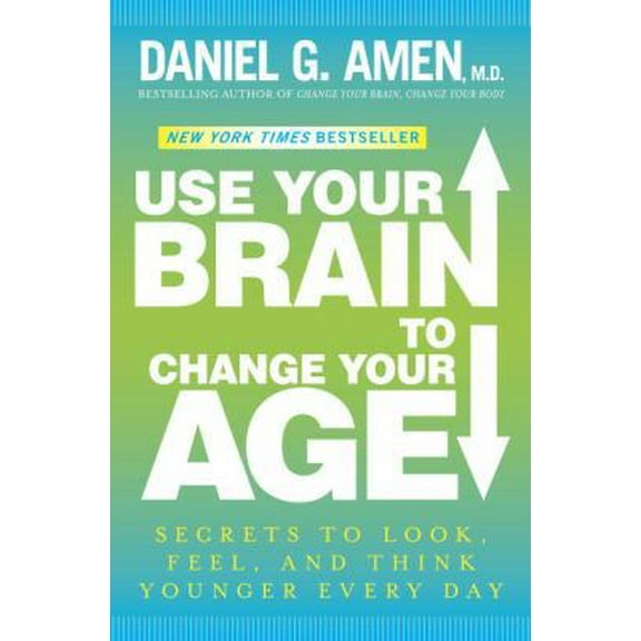 Pre-Owned Use Your Brain to Change Your Age: Secrets to Look, Feel, and Think Younger Every Day (Hardcover) 0307888541 9780307888549