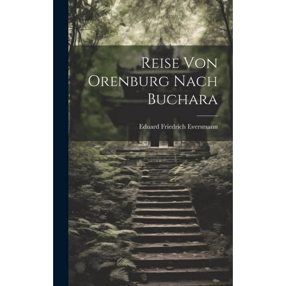 Reise Von Orenburg Nach Buchara (Hardcover)