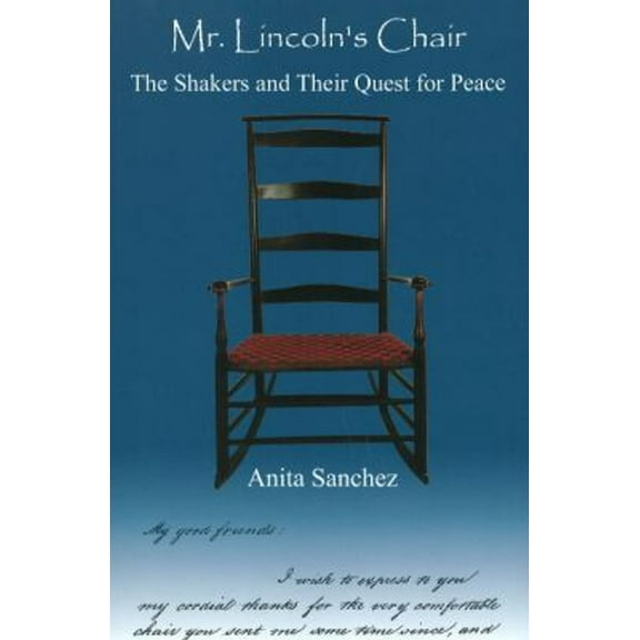 Pre-Owned Mr. Lincoln's Chair: The Shakers and Their Quest for Peace (Paperback) 0939923947 9780939923946