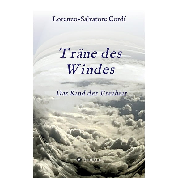 Träne des Windes: Das Kind der Freiheit (Hardcover)