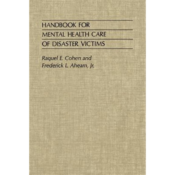 Pre-Owned Handbook for Mental Health Care of Disaster Victims (Paperback) by Frederick L Ahearn, Raquel E Cohen, Gerald L Klerman