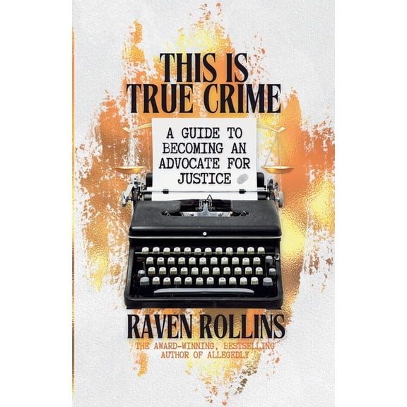 This Is True Crime: A Guide to Becoming an Advocate for Justice, (Paperback)