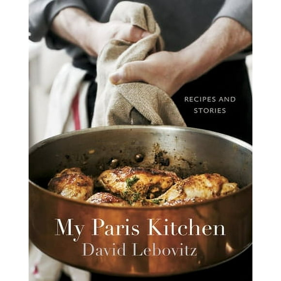 Pre-Owned My Paris Kitchen: Recipes and Stories [A Cookbook] (Hardcover 9781607742678) by David Lebovitz