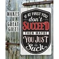 thumbnail image 4 of Metal Sign - If At First You Don't Succeed- (Not Printed on Wood) Durable Metal Sign - Use Indoor/Outdoor - Funny and Motivational Office Decor and Gift Under $25 (12" x 18"), 4 of 5