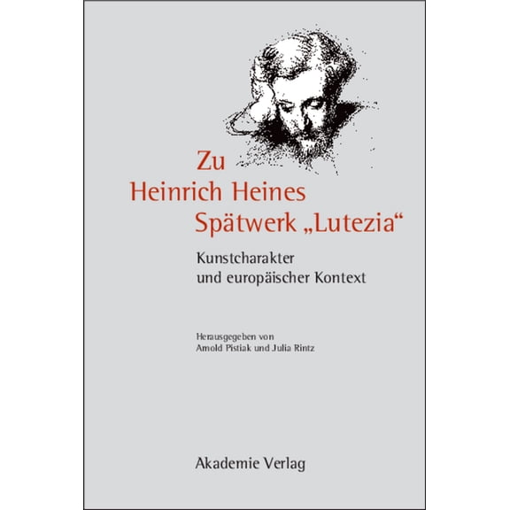 Zu Heinrich Heines Spätwerk Lutezia: Kunstcharakter Und Europäischer Kontext, (Hardcover)