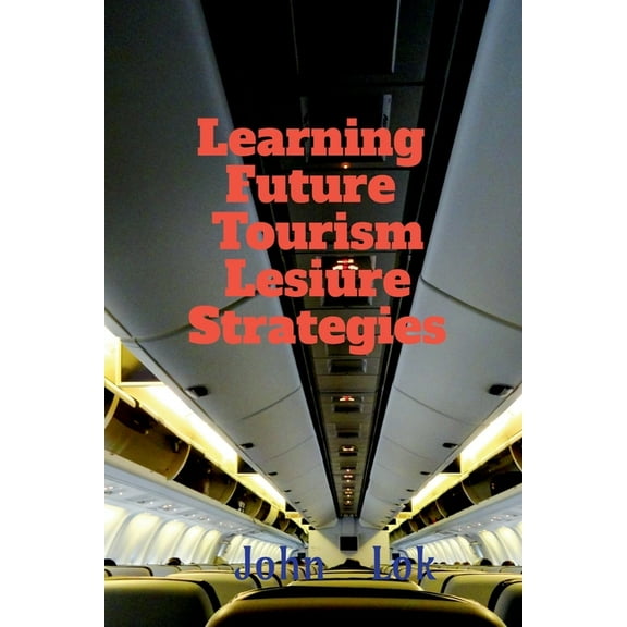 Learning Future Tourism Lesiure Strategies, (Paperback)
