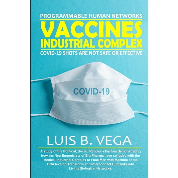 Vaccines Industrial Complex: Programmable Human Networks, (Paperback)