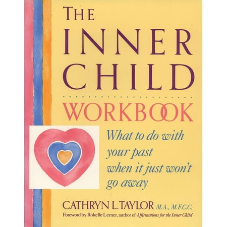 What To Do For Christmas Vacation The Inner Child Workbook : What to Do with Your Past When It Just Won't Go Away ()