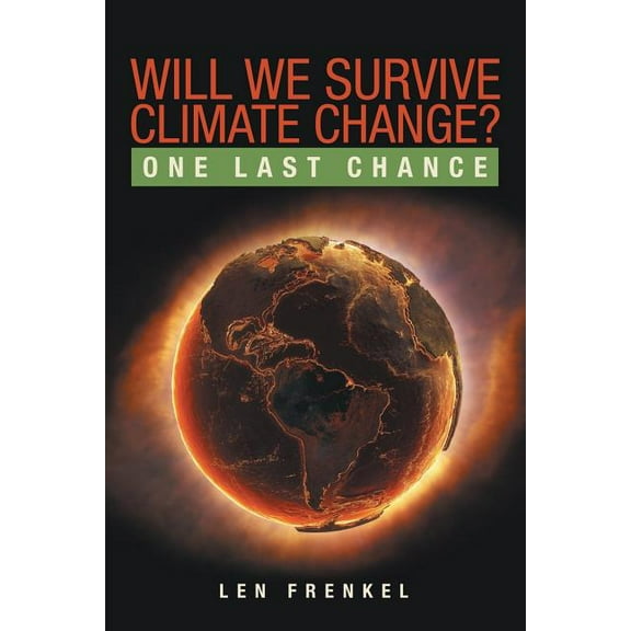 Will We Survive Climate Change?: One Last Chance (Paperback)