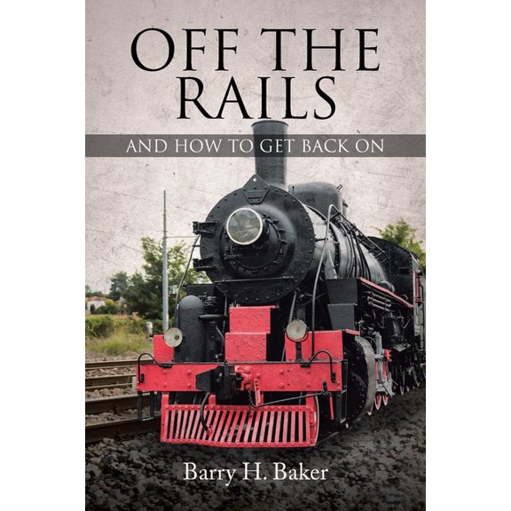 Off the Rails: And How to Get Back On, (Paperback)