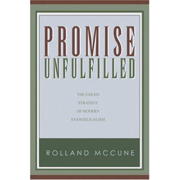 Pre-Owned Promise Unfulfilled: The Failed Strategy of Modern Evangelicalism (Hardcover) 1932307311 9781932307313