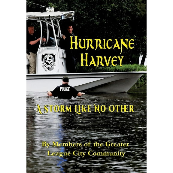Hurricane Harvey A Storm Like No Other, (Hardcover)