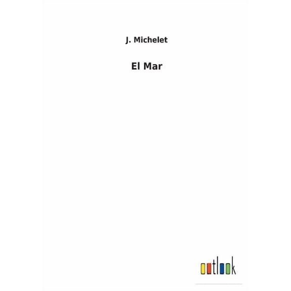El Mar Spanish Edition Paperback 375249106X 9783752491067 J Michelet