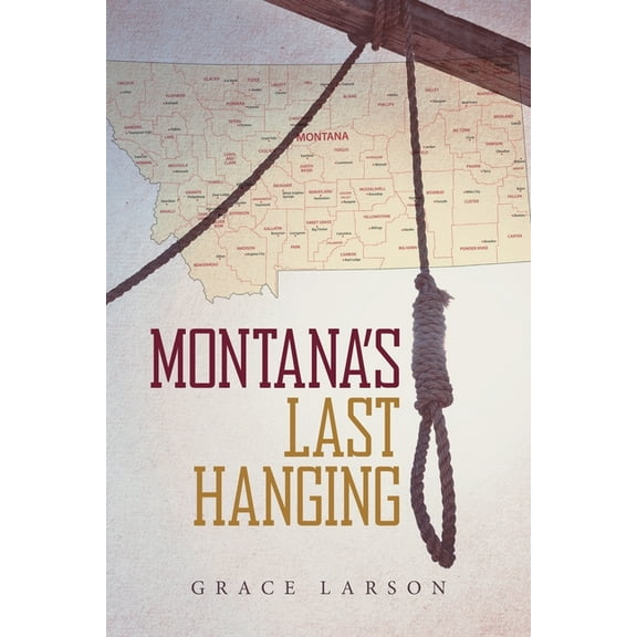 Montana's Last Hanging, (Paperback)