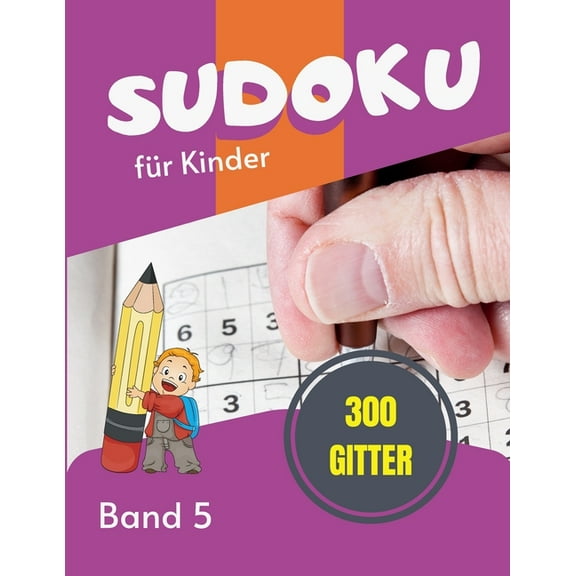 Sudoku Sudoku für Kinder - 300 Gitter: Sudoku Big Book für Sudoku-Begeisterte - Für Kinder von 8-12 Jahren und Erwachsene - 300, Book 5, (Paperback)
