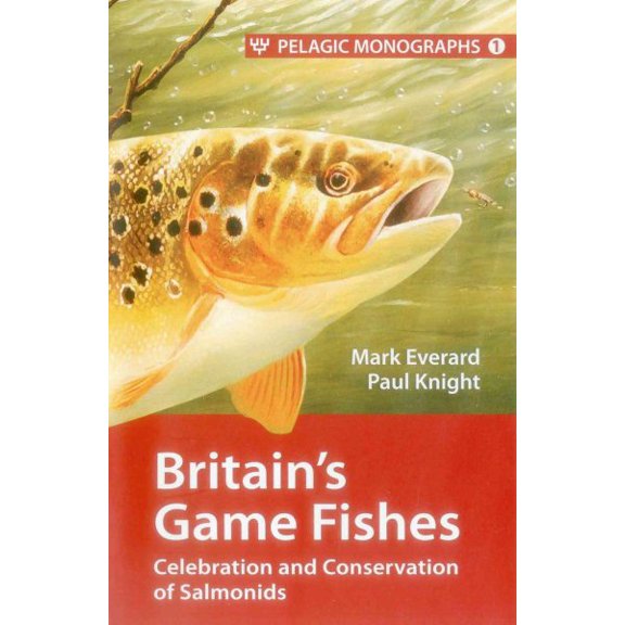 Pre-Owned Pelagic Monographs: Britains Game Fishes : Celebration and Conservation of Salmonids (Edition 1) (Hardcover)