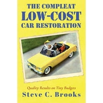 The Compleat Low-Cost Car Restoration: Impressive Interiors, Brilliant Bodies and Marvellous Mechanicals, (Paperback)