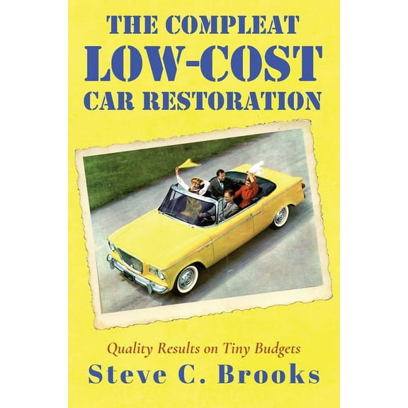 The Compleat Low-Cost Car Restoration: Impressive Interiors, Brilliant Bodies and Marvellous Mechanicals, (Paperback)