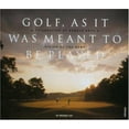thumbnail image 1 of Pre-Owned Golf, As It Was Meant To Be Played: A Celebration of Donald Ross's Vision of the Game (Hardcover) 0789303957 9780789303950, 1 of 1