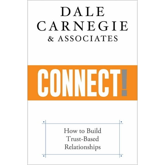 Connect!: How to Build Trust-Based Relationships, (Paperback)