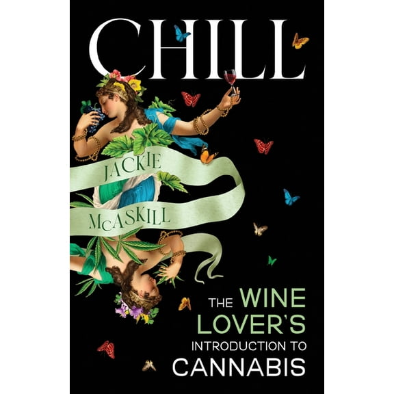 Chill: The Wine Lover's Guide to Understanding Cannabis, (Paperback)