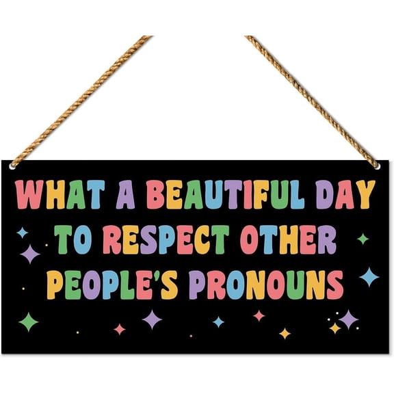 Novelty LGBT Sign What A Beautiful Day to Respect Other People's Pronouns, Lesbian Gay Pride Month Decor Front Door LGBT Decoration for Office Bedroom Party Classroom School Sign Plaque 8x12 Inch