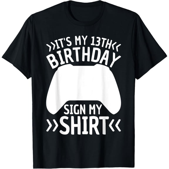 t-shirt It's My 13th Birthday Sign My Shirt 13 Years Old Teen Gamer T-Shirt.