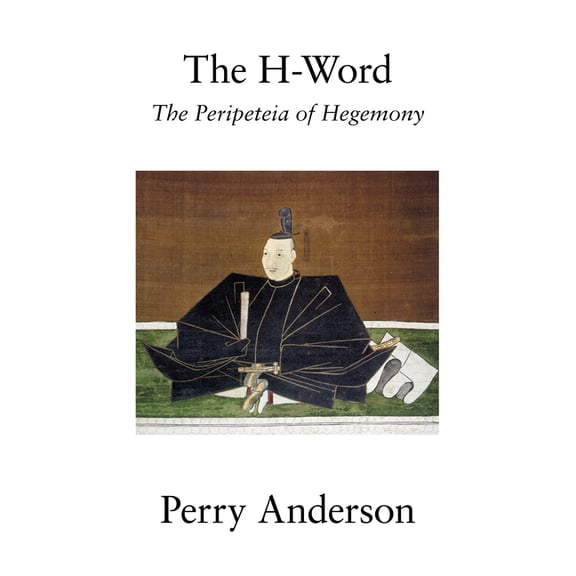 The H-Word: The Peripeteia of Hegemony, (Paperback)