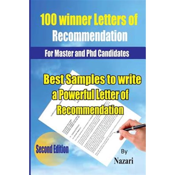 Pre-Owned 100 Winner Letters of Recommendation for Master and PhD Candidates : Best Samples to Write a Powerful Letter of Recommendation