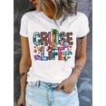 thumbnail image 1 of Short Sleeve Cruise Life Letter Print Crew Neck T-shirt, Women's Casual Top for Summer & Spring Tee For Adult, Men, Women, Teen, Teenager, Adolescent, Youth, 1 of 2