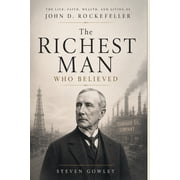 The Richest Man Who Believed: The Faith and Giving of John D. Rockefeller, (Paperback)