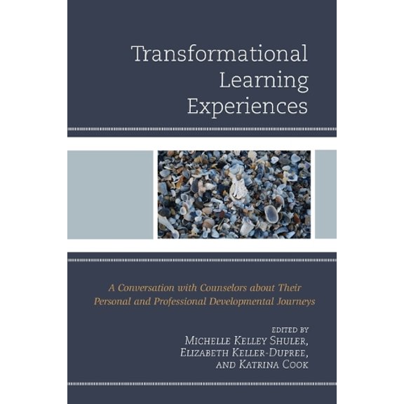 Pre-Owned Transformational Learning Experiences: A Conversation with Counselors about Their Personal and Professional Developmental Journeys Paperback