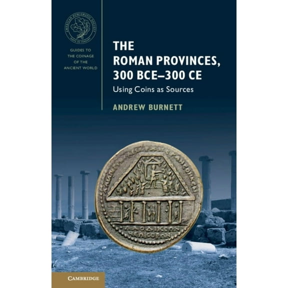 Guides to the Coinage of the Ancient Wor The Roman Provinces, 300 BCE-300 CE, (Paperback)