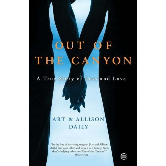 Out of the Canyon: A True Story of Loss and Love, (Paperback)