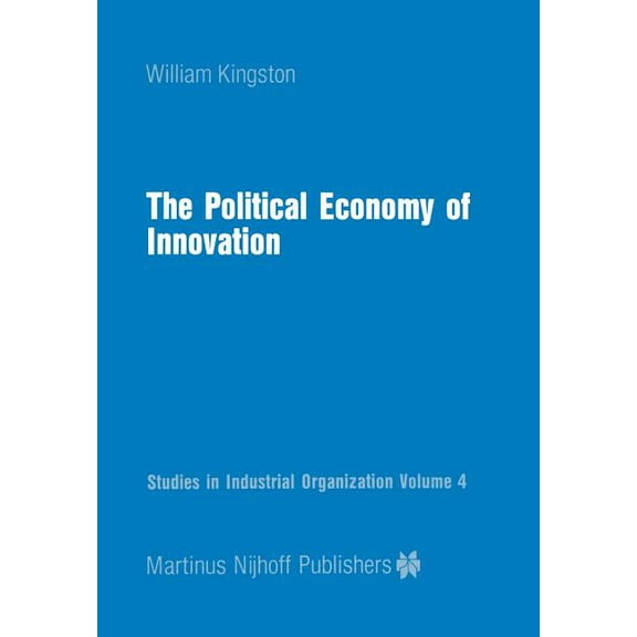 Studies in Industrial Organization The Political Economy of Innovation, Book 4, (Paperback)