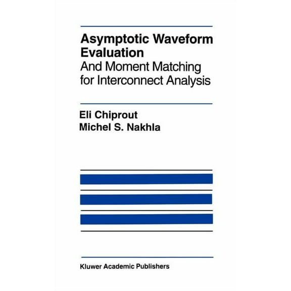 The Springer International Engineering a Asymptotic Waveform Evaluation: And Moment Matching for Interconnect Analysis, Book 252, (Hardcover)