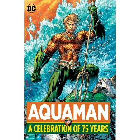 Aquaman: A Celebration of 75 Years (Best Aquaman Graphic Novels)