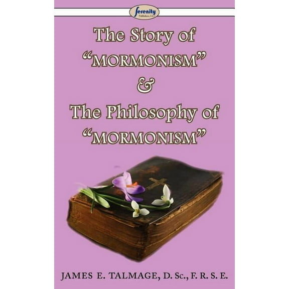 The Story of Mormonism & The Philosophy of Mormonism (Paperback)