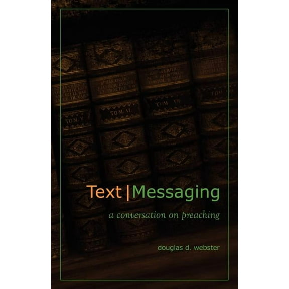 Text Messaging: A Conversation on Preaching, (Paperback)