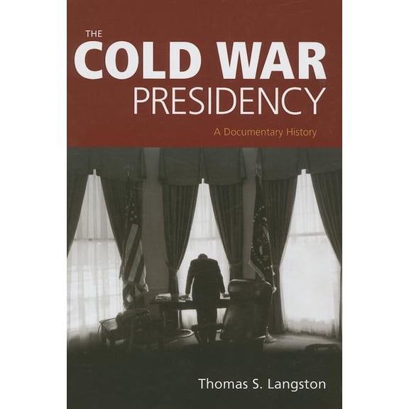 The Cold War Presidency: A Documentary History, (Hardcover)