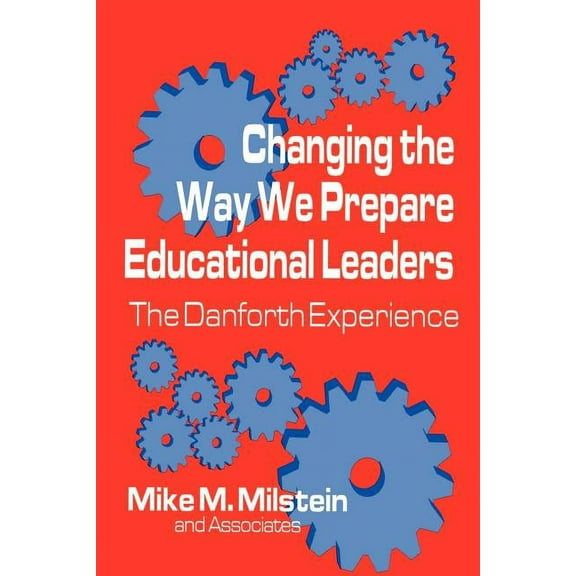 Changing the Way We Prepare Educational Leaders: The Danforth Experience, (Paperback)