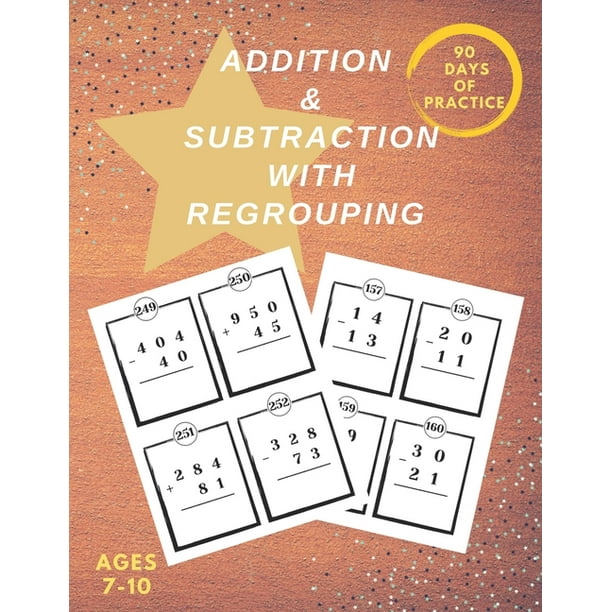 Addition & Subtraction with Regrouping: Mathematics Addition and Subtraction Book, Ages 7-10 Years Old, Practice 90 Days of Speed Drills, 348 ...