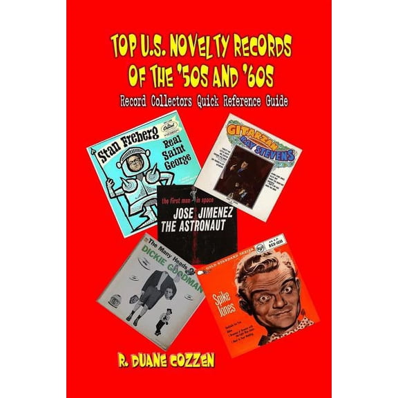 Top U.S. Novelty Records of the '50s and '60s : Record Collectors Quick Reference Guide (Paperback)
