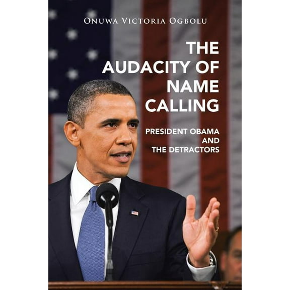 Audacity of Name Calling : President Obama and the Detractors