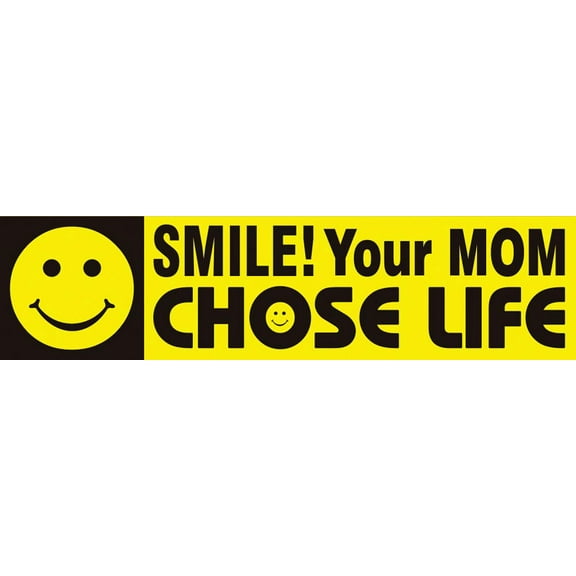 Smile! Your Mom Chose Life Pro-Life Bumper Sticker
