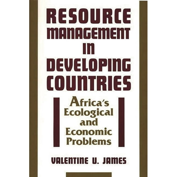 Resource Management in Developing Countries: Africa's Ecological and Economic Problems, (Paperback)