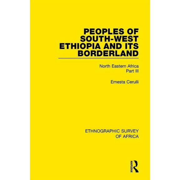Ethnographic Survey of Africa Peoples of South-West Ethiopia and Its Borderland: North Eastern Africa Part III, (Paperback)