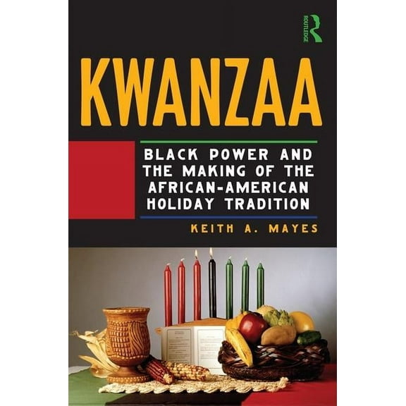 Kwanzaa: Black Power and the Making of the African-American Holiday Tradition, (Paperback)
