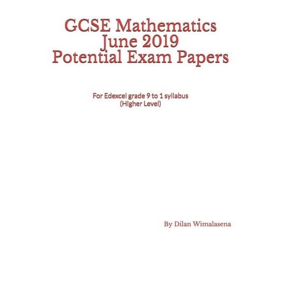 GCSE Mathematics June 2019 Potential Exam Papers: For the Edexcel grade 9 to 1 syllabus (Higher Level), (Paperback)